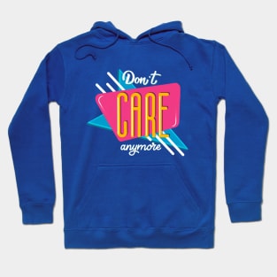 Don't care anymore Hoodie